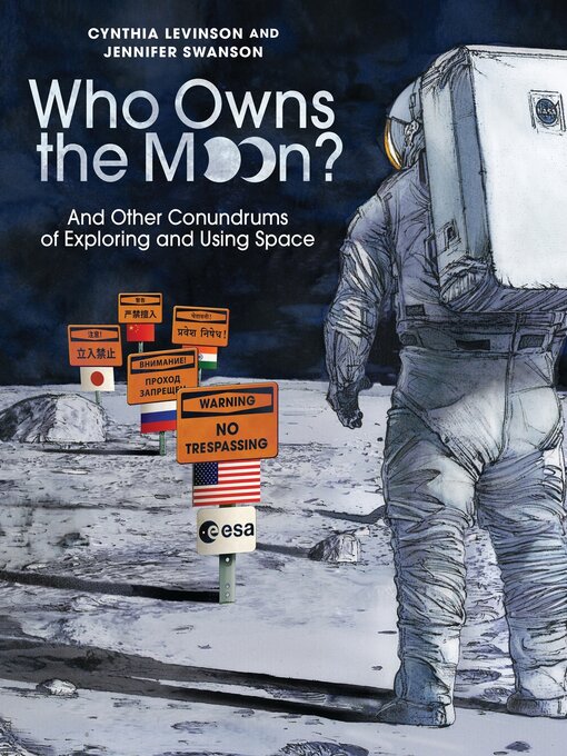 Title details for Who Owns the Moon? and Other Conundrums of Exploring and Using Space by Cynthia Levinson - Available